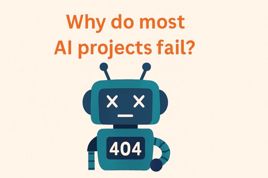 Illustration of a robot with "404" on its chest and X eyes, beneath the text "Why do most AI projects fail?" in orange font, highlighting project failure and data quality challenges.